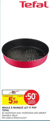 Intermarché Hyper Tefal MOULE À MANQUÉ LET IT POP offre