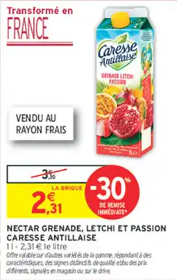 Intermarché Contact Caresse Antillaise Nectar Grenade, Letchi et Passion offre