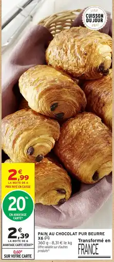Intermarché PAIN AU CHOCOLAT PUR BEURRE offre
