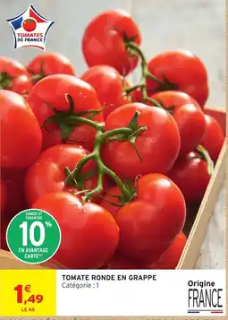 Intermarché TOMATES DE FRANCE TOMATE RONDE EN GRAPPE offre