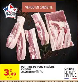 Intermarché JEAN ROZÉ POITRINE DE PORC FRAÎCHE ENTIÈRE offre