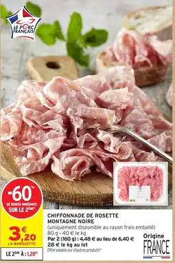 Intermarché CHIFFONNADE DE ROSETTE MONTAGNE NOIRE offre