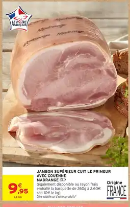 Intermarché Madrange Jambon supérieur cuit le primeur offre