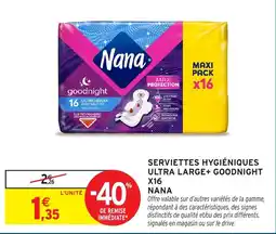 Intermarché Nana Serviettes hygiéniques ultra large+ goodnight offre