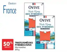 Auchan OVIVE Truite Fumée DES PYRÉNÉES offre