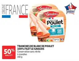Auchan le Gaulois Tranches de blanc de poulet offre