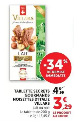 U Express VILLARS TABLETTE SECRETS GOURMANDS NOISETTES D'ITALIE offre