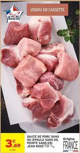 Intermarché Jean rosé - sauté de porc sans os (épaule sans os,os) offre