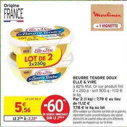 Intermarché Elle & vire - beurre tendre doux offre
