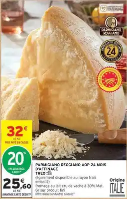Intermarché Treo - parmigiano reggiano aop 24 mois d'affinage offre