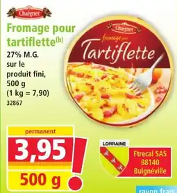 Norma Chaignet Fromage pour tartiflette offre