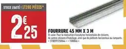 Brico Cash Fourrure 45 mm x 3 m offre