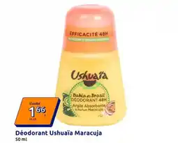 Action Ushuaia - déodorant ushuaïa maracuja offre