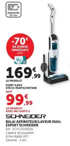 Hyper U SCHNEIDER BALAI ASPIRATEUR/LAVEUR DUAL EXPERT SCHNEIDER offre