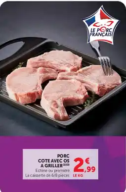 Super U Le Porc Français Porc Cote avec os a griller offre