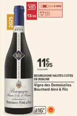 Carrefour Bouchard Aîné & Fils vigne des demoiselles Bourgogne Hautes Cotes de Beaune offre