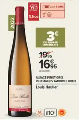 Carrefour Louis hauller alsace pinot gris vendanges tardives doux offre