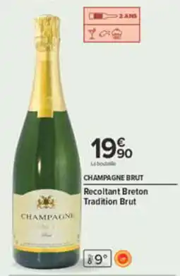 Carrefour CHAMPAGNE Recoltant Breton Tradition Brut offre