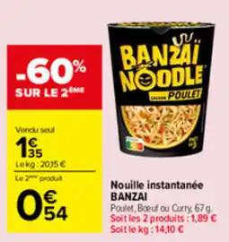 Carrefour BANZAI Nouille instantanée offre