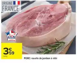 Carrefour Le Porc Français rouelle de jambon à rôtir offre