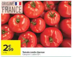Carrefour Tomate ronde charnue offre