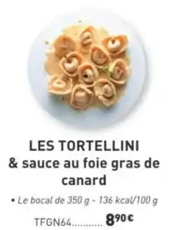 Comtesse du Barry LES TORTELLINI & sauce au foie gras de canard offre