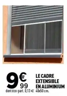 Centrakor LE CADRE EXTENSIBLE EN ALUMINIUM offre