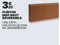Brico Dépôt PLINTHE MDF BRUT REVERSIBLE offre