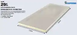 Brico Dépôt SOPREMA DOUBLAGE PU 13 + 80 MM TH32 offre