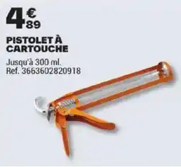 Brico Dépôt PISTOLET À CARTOUCHE offre