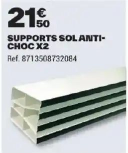 Brico Dépôt SUPPORTS SOL ANTI-CHOC offre