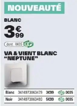 Brico Dépôt VA & VIENT BLANC "NEPTUNE" offre