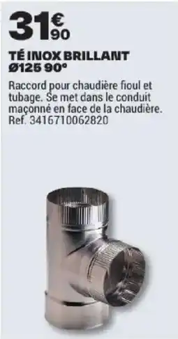 Brico Dépôt TÉ INOX BRILLANT offre