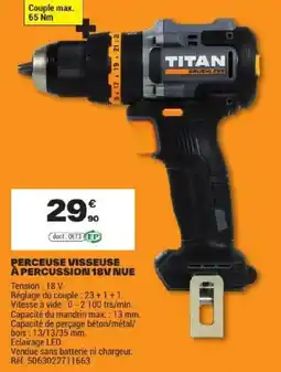 Brico Dépôt TITAN PERCEUSE VISSEUSE À PERCUSSION 18V NUE offre