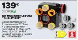 Brico Dépôt QUALIT'AIR KIT VMC SIMPLE FLUX offre