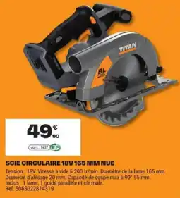 Brico Dépôt TITAN SCIE CIRCULAIRE 18V 165 MM NUE offre