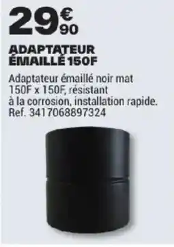 Brico Dépôt ADAPTATEUR ÉMAILLÉ offre