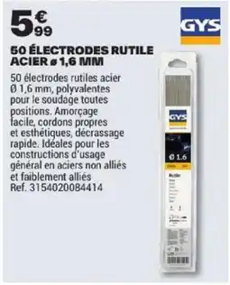 Brico Dépôt GYSGYS 50 ÉLECTRODES RUTILE ACIER Ø 1,6 MM offre