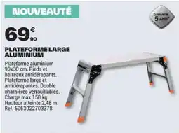 Brico Dépôt PLATEFORME LARGE ALUMINIUM offre