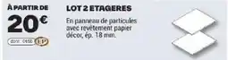 Brico Dépôt LOT 2 ETAGERES offre