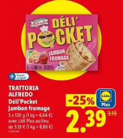 Lidl TRATTORIA ALFREDO Déli'Pocket jambon fromage offre