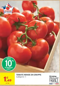Intermarché Contact TOMATES DE FRANCE TOMATE RONDE EN GRAPPE offre