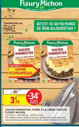 Intermarché Hyper Fleury michon hachis parmentier, purée à la crème fraîche offre