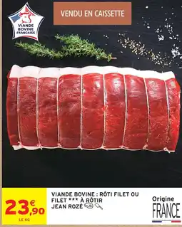 Intermarché Hyper Jean rozé viande bovine : rôti filet ou filet à rôtir offre