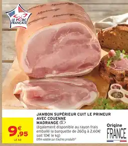 Intermarché Hyper Madrange jambon supérieur cuit le primeur avec couenne offre