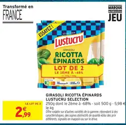 Intermarché Hyper Lustucru selection girasoli ricotta épinards offre