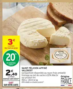 Intermarché Hyper Valcrest saint félicien affiné offre