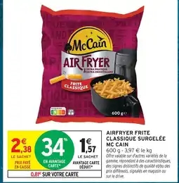 Intermarché Hyper Mc cain airfryer frite classique surgelée offre