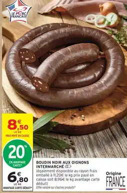 Intermarché Intermarché boudin noir aux oignons offre