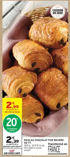 Intermarché Pain au chocolat pur beurre x6 offre